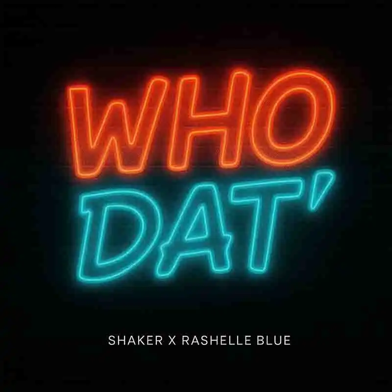 Shaker, Rashelle Blue - Who Dat (Ghana MP3)